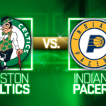 Boston Celtics vs. Indiana Pacers